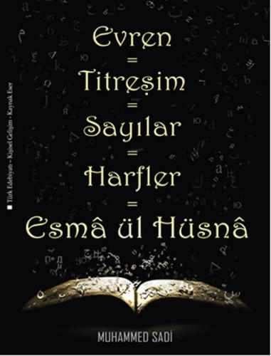 Evren - Titreşim - Sayılar - Harfler - Esma ül Hüsna