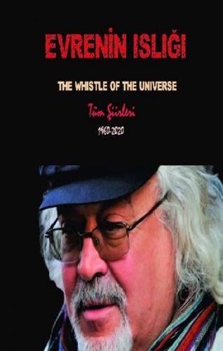 Evrenin Islığı - The Whistle Of The Universe - Tüm Şiirleri 1960-2020