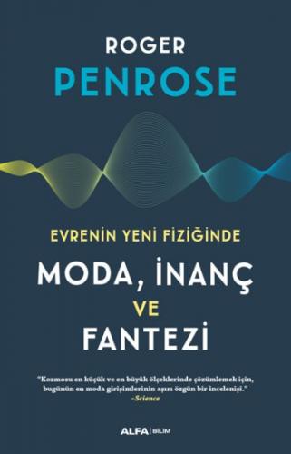 Evrenin Yeni Fiziğinde Moda, İnaç ve Fantezi