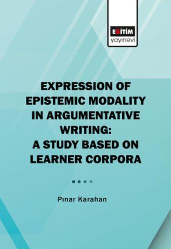 Expression Of Epistemic Modality İn Argumentative Writing