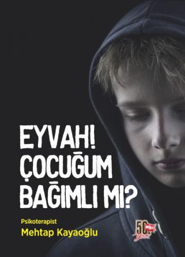 Eyvah! Çocuğum Bağımlı mı?