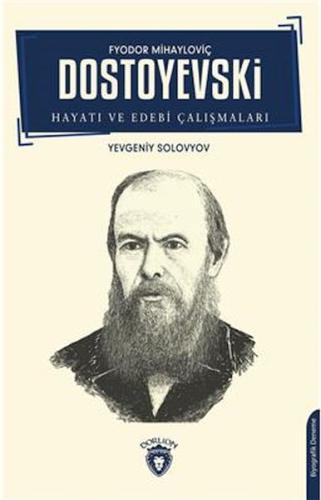 F.M. Dostoyevski Hayatı Ve Edebi Çalışmaları Biyografi