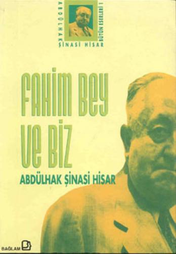 Fahim Bey ve Biz Abdülhak Şinasi Hisar Bütün Eserleri: 1