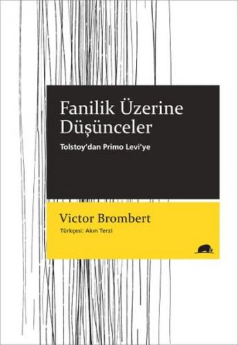 Fanilik Üzerine Düşünceler Tolstoy’dan Primo Levi’ye