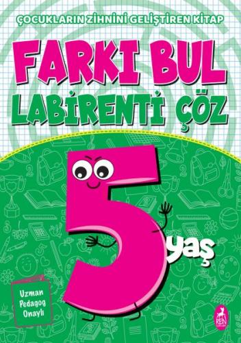 Farkı Bul Labirenti Çöz 5 Yaş - Çocukların Zihnini Geliştiren Kitap