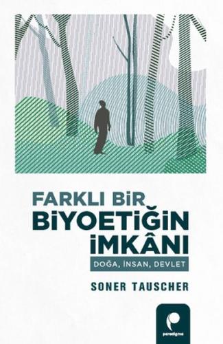 Farklı Bir Biyoetiğin İmkanı Doğa,İnsan,Devlet