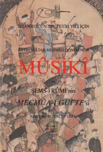 Fatih Sultan Mehmet Döneminde Musuki ve Şemsi Rumi’nin Mecmua-i Güfte’