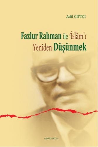 Fazlur Rahman ile İslam'ı Yeniden Düşünmek