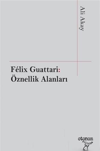 Felix Guattari - Öznellik Alanları