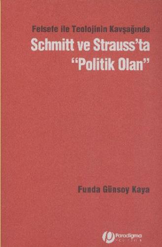 Felsefe ile Teolojinin Kavşağında Schmitt ve Strauss'ta Politik Olan