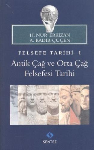 Felsefe Tarihi 1 : Antik Çağ ve Orta Çağ Felsefesi Tarihi