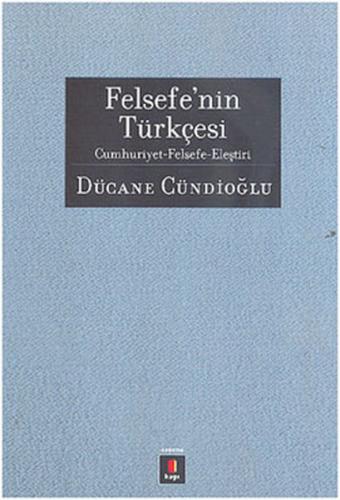 Felsefe'nin Türkçesi Cumhuriyet-Felsefe-Eleştiri