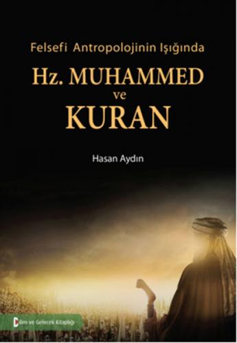 Felsefi Antropolojinin Işığında Hz.Muhammed ve Kuran