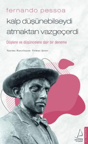 Fernando Pessoa - Kalp Düşünebilseydi Atmaktan Vazgeçerdi