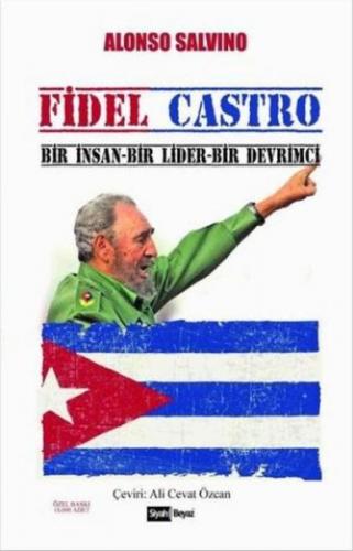 Fidel Castro Bir İnsan Bir Lider Bir Devrimci