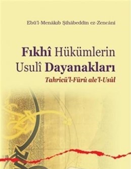 Fıkhi Hükümlerin Usuli Dayanakları Tahricü'l-Füru ale'l-Usul