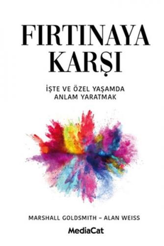 Fırtınaya Karşı - İşte ve Özel Yaşamda Anlam Yaratma