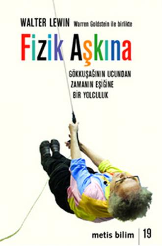 Fizik Aşkına - Gökkuşağının Ucundan Zamanın Eşiğine Bir Yolculuk