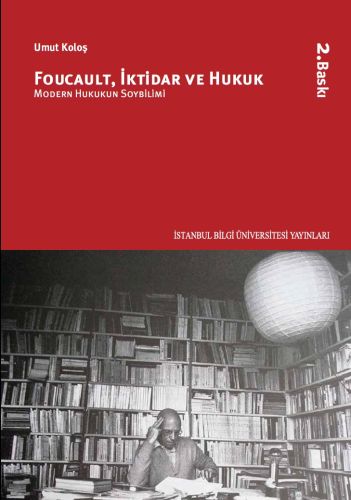 Foucault, İktidar ve Hukuk Modern Hukukun Soybilimi