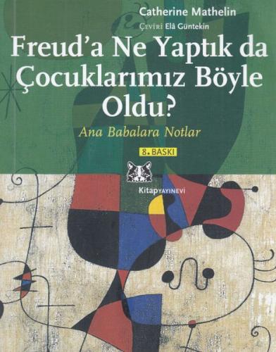 Freud'a Ne Yaptık da Çocuklarımız Böyle Oldu? - Ana Babalara Notlar