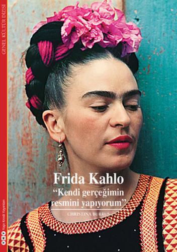 Frida Kahlo Kendi Gerçeğimin Resmini Yapıyorum