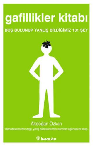 Gafillikler Kitabı Boş Bulunup Yanlış Bldiğimiz 101 Şey