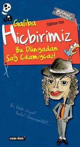 Galiba Hiçbirimiz Bu Dünyadan Sağ Çıkamıycaz!