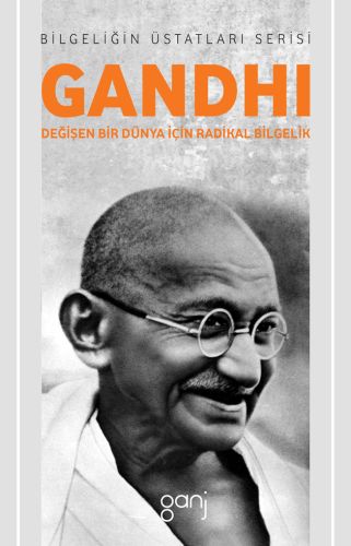 Gandhi - Değişen Bir Dünya İçin Radikal Bilgelik