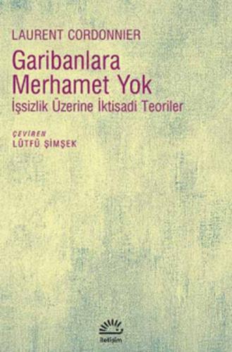 Garibanlara Merhamet Yok İşsizlik Üzerine İktisadi Teoriler