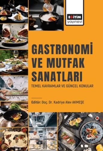 Gastronomı Ve Mutfak Sanatları Temel Kavramlar Ve Güncel Konular