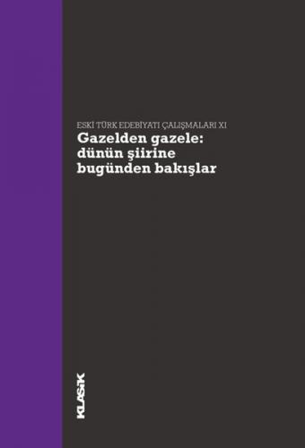 Gazelden Gazele Dünün Şiirine Bugünden Bakışlar