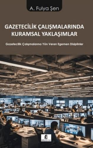 Gazetecilik Çalışmalarında Kuramsal Yaklaşımlar