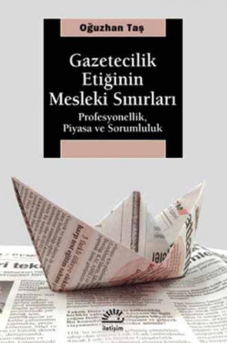 Gazetecilik Etiğinin Mesleki Sınırları Profesyonellik, Piyasa ve Sorum