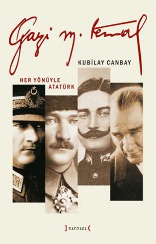 Gazi Mustafa Kemal - Her Yönüyle Atatürk