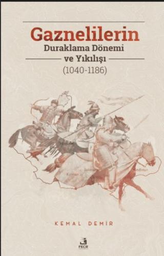 Gaznelilerin Duraklama Dönemi ve Yıkılışı (1040-1186)