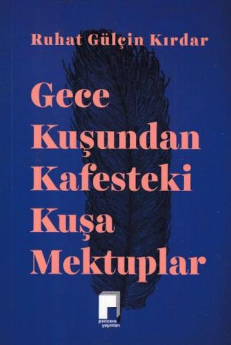 Gece Kuşundan Kafesteki Kuşa Mektuplar