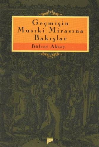 Geçmişin Musıki Mirasına Bakışlar