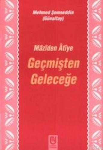 Geçmişten Geleceğe Mâzîden Âtîye