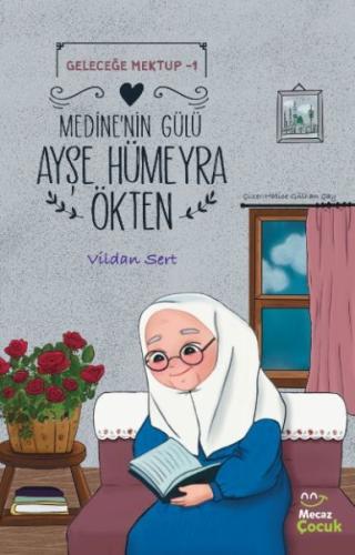 Geleceğe Mektup 1- Medine'nin Gülü Ayşe Hümeyra Ökten