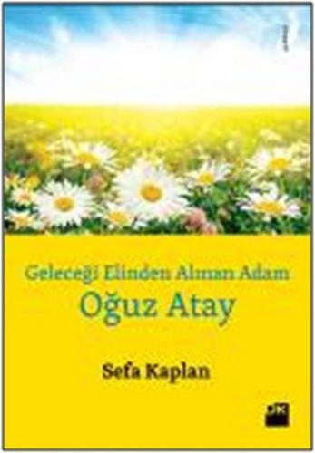 Geleceği Elinden Alınan Adam Oğuz Atay