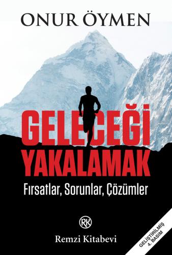 Geleceği Yakalamak - Fırsatlar, Sorunlar, Çözümler