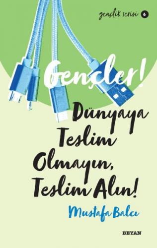 Gençler, Dünyaya Teslim Olmayın, Teslim Alın! - Gençlik Serisi 6