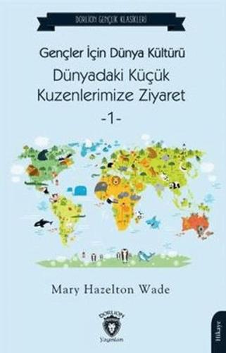 Gençler İçin Dünya Kültürü Dünyadaki Küçük Kuzenlerimize Ziyaret -1