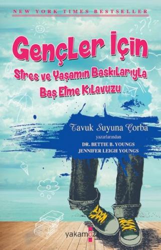 Gençler İçin Stres ve Yaşamın Baskılarıyla Baş Etme Kılavuzu