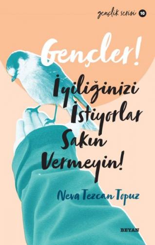 Gençler, İyiliğinizi İstiyorlar, Sakın Vermeyin! - Gençlik Serisi 10