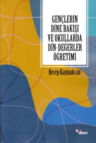 Gençlerin Dine Bakışı ve Okullarda Din-Değerler Öğretimi