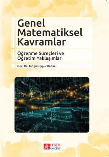 Genel Matematiksel Kavramlar Öğrenme Süreçleri ve Öğretim Yaklaşımları