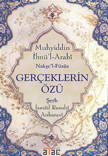 Gerçeklerin Özü Muhyiddin İbnü’l- Arabi Nakşe’l- Füsûs İsmail Rusuhî A