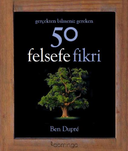 Gerçekten Bilmeniz Gereken 50 Felsefe Fikri