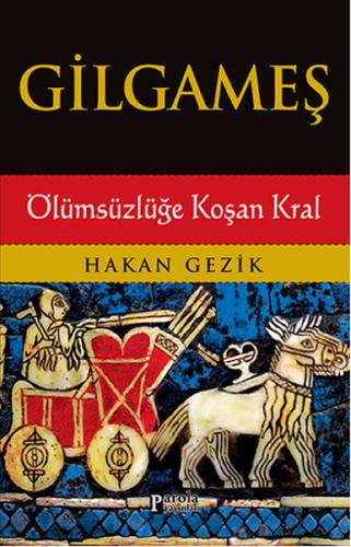 Gilgameş / Ölümsüzlüğe Koşan Kral